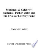 Sentiment & celebrity : Nathaniel Parker Willis and the trials of literary fame /