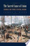 The sacred cause of union : Iowa in the Civil War /