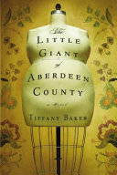 The little giant of Aberdeen County : a novel /