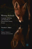 Writing animals : language, suffering, and animality in twenty-first-century fiction /