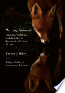 Writing Animals : Language, Suffering, and Animality in Twenty-First-Century Fiction /