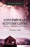 Contemporary Scottish Gothic : mourning, authenticity, and tradition /