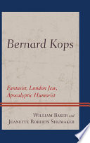 Bernard Kops : fantasist, London Jew, apocalyptic humorist /