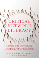 Critical network literacy : humanizing professional development for educators /