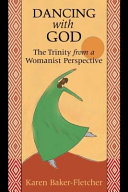 Dancing with God : the Trinity from a womanist perspective /
