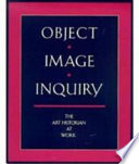 Object, image, inquiry : the art historian at work : report on a collaborative study by the Getty Art History Information Program (AHIP) and the Institute for Research in Information and Scholarship (IRIS), Brown University /