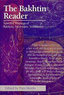 The Bakhtin reader : selected writings of Bakhtin, Medvedev, and Voloshinov /