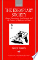 The exemplary society : human improvement, social control, and the dangers of modernity in China /