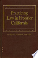 Practicing law in frontier California /