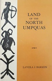 Land of the North Umpquas, peaceful Indians of the West /