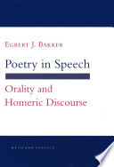 Poetry in speech : orality and Homeric discourse /