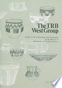 The TRB West Group : studies in the chronology and geography of the makers of Hunebeds and Tiefstich pottery /