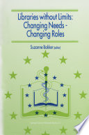 Libraries without Limits: Changing Needs - Changing Roles : Proceedings of the 6th European Conference of Medical and Health Libraries, Utrecht, 22-27 June 1998 /