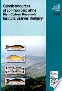 Genetic resources of common carp at the Fish Culture Research Institute, Szarvas, Hungary /