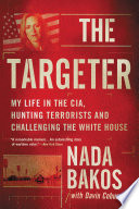The targeter : my life in the CIA, hunting terrorists and challenging the White House /