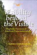 Visibility beyond the visible : the poetic discourse of American transcendentalism /