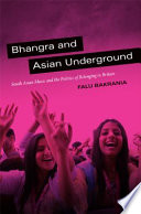 Bhangra and Asian Underground : South Asian music and the politics of belonging in Britain /