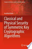 Classical and Physical Security of Symmetric Key Cryptographic Algorithms /