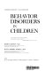 Behavior disorders in children /