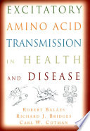 Excitatory amino acid transmission in health and disease /