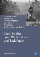 Czech politics : from the west to east and back again /