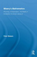 Misery's mathematics : mourning, compensation, and reality in antebellum American literature /