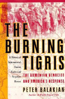 The burning Tigris : the Armenian genocide and America's response /