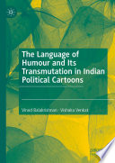 The Language of Humour and Its Transmutation in Indian Political Cartoons /
