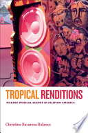 Tropical renditions : making musical scenes in Filipino America /