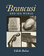 Brancusi and his world /