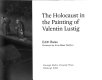 The Holocaust in the painting of Valentin Lustig /