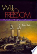 Will to freedom : a perilous journey through fascism and communism /
