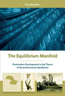 The equilibrium manifold : postmodern developments in the theory of general economic equilibrium /