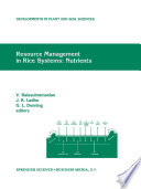 Resource Management in Rice Systems: Nutrients : Papers presented at the International Workshop on Natural Resource Management in Rice Systems: Technology Adaption for Efficient Nutrient Use, Bogor, Indonesia, 2-5 December 1996 /