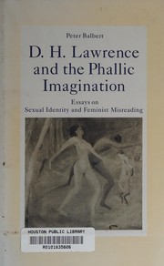 D.H. Lawrence and the phallic imagination : essays on sexual identity and feminist misreading /