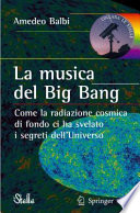 La musica del Big Bang : come la radiazione cosmica di fondo ci ha svelato i segreti dell'universo /