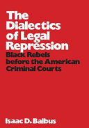 The dialectics of legal repression ; Black rebels before the American criminal courts /