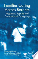 Families Caring Across Borders : Migration, Ageing and Transnational Caregiving /