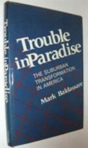 Trouble in paradise : the suburban transformation in America /