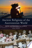 Ancient religions of the Austronesian World : from Australasia to Taiwan /