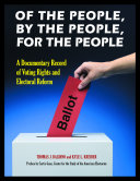 Of the people, by the people, for the people : a documentary record of voting rights and electoral reform /