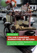 Italian-Canadian Narratives of Return : Analysing Cultural Translation in Diasporic Writing /
