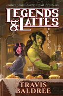 Legends & lattes : a novel of high fantasy and low stakes /