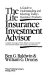 The life insurance investment advisor : a guide to understanding and selecting today's insurance products /