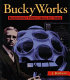 BuckyWorks : Buckminster Fuller's ideas for today /