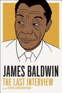 James Baldwin : the last interview and other conversations /