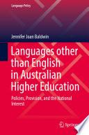 Languages other than English in Australian Higher Education : Policies, Provision, and the National Interest /