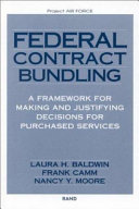 Federal contract bundling : a framework for making and justifying decisions for purchased services /