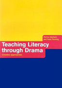 Teaching literacy through drama : creative approaches /