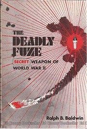 The deadly fuze : the secret weapon of World War II /